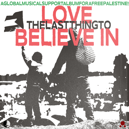 V/A - Love The Last Thing To Believe In (A Global Musical Support Album For A Free Palestine!) (2CD) (BLOD#34 / HEATHENS#21)