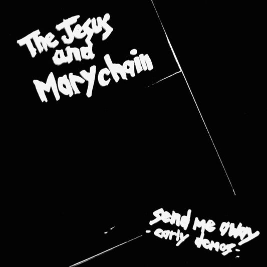 The Jesus and Mary Chain - Send Me Away; Early Demos (LP) (NOL)
