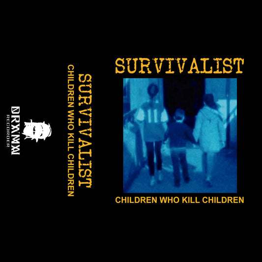 Survivalist - Children Who Kill Children (Cassette) (DR088)